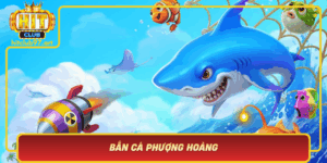 Ban Ca Phuong Hoang Sieu Pham Ban Ca Hap Dan Tai Hitclub