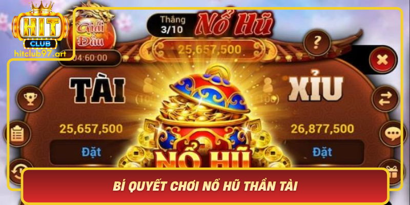 Bi Quyet Choi No Hu Than Tai Chien Thuat Toi Uu Thang Lon Tai Hitclub
