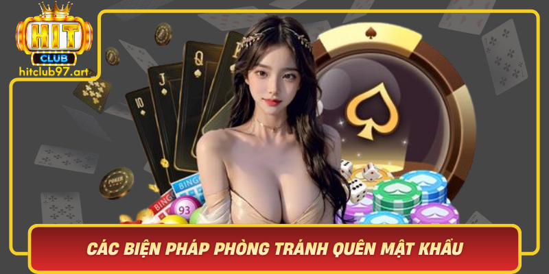 Cac Bien Phap Phong Tranh Quen Mat Khau Va Bao Ve Tai Khoan Hitclub
