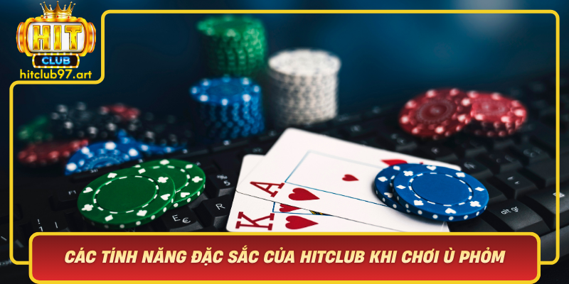 Cac Tinh Nang Dac Sac Cua Hitclub Khi Choi U Phom Trai Nghiem Choi Dinh Cao