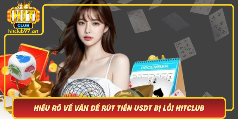 Hieu Ro Ve Van De Rut Tien Usdt Bi Loi Hitclub Nguyen Nhan Chinh Dan Den Su Co