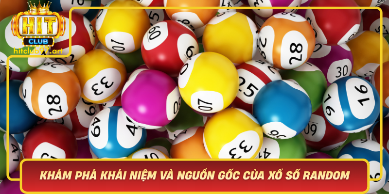Kham Pha Khai Niem Va Nguon Goc Cua Xo So Random