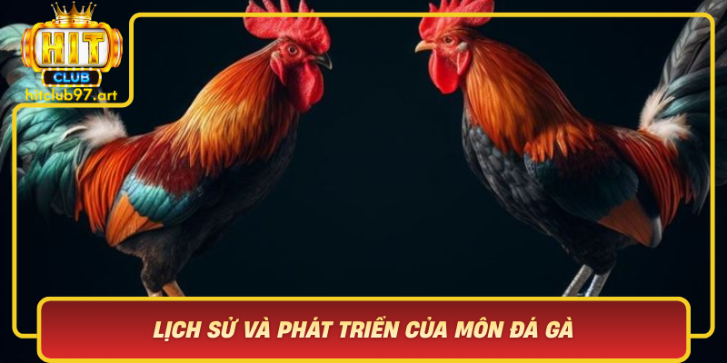 Lich Su Va Phat Trien Cua Mon Da Ga Tu Truyen Thong Den Truc Tuyen