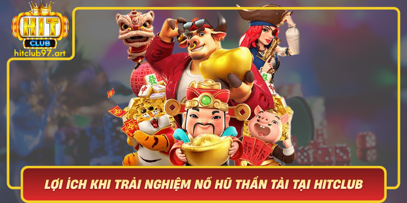 Loi Ich Khi Trai Nghiem No Hu Than Tai Tai Hitclub