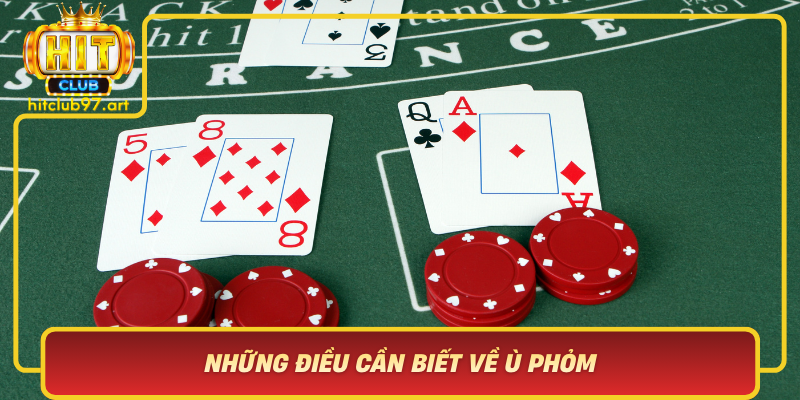 Nhung Dieu Can Biet Ve U Phom Tro Choi Bai Truyen Thong Dam Da Van Hoa Viet