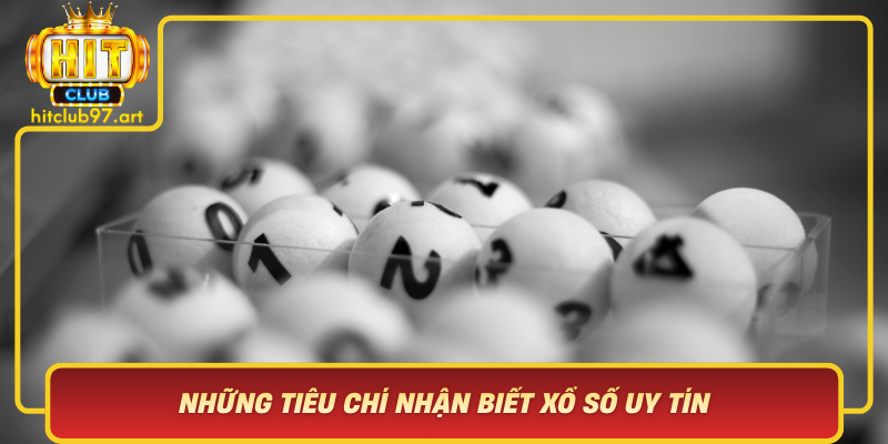 Nhung Tieu Chi Nhan Biet Xo So Uy Tin Hitclub La Dinh Cao