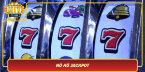 No Hu Jackpot Co Hoi Nhan Giai Thuong Lon Tai Hitclub