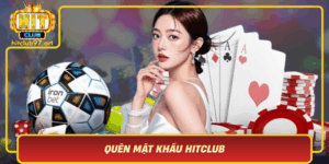 Quen Mat Khau Hitclub Khoi Phuc Tai Khoan Nhanh Va An Toan