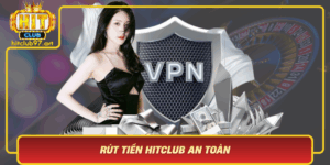 Rut Tien Hitclub An Toan Quy Trinh Don Gian Va Nhanh Chong