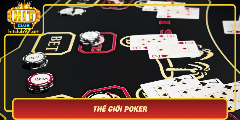 The Gioi Poker Tu Khai Niem Co Ban Den Chien Thuat Cao Cap