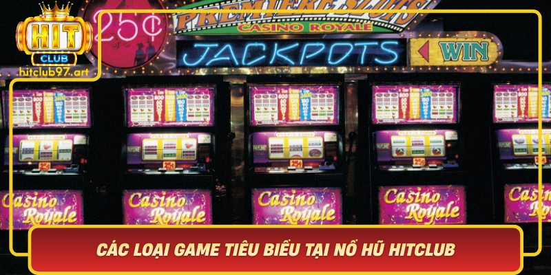 Cac Loai Game Tieu Bieu Tai No Hu Hitclub