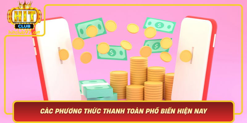 Các Phương Thức Thanh Toán Phổ Biến Hiện Nay