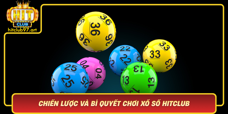 Chien Luoc Va Bi Quyet Choi Xo So Hitclub Chia Se De Thanh Cong