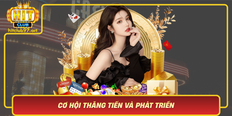 Co Hoi Thang Tien Va Phat Trien Ban Than Khi Dang Ky Hitclub