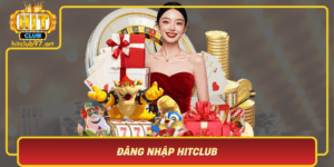Dang Nhap Hitclub Ket Noi Niem Vui Va Giai Tri Dinh Cao