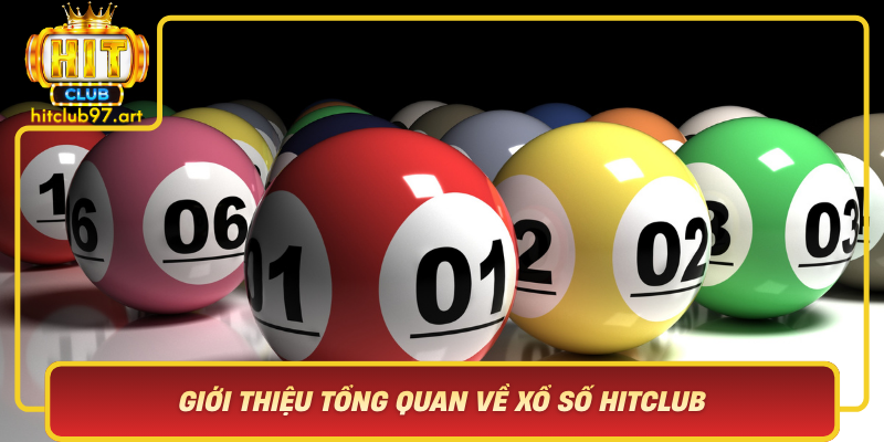 Gioi Thieu Tong Quan Ve Xo So Hitclub Buoc Chan Dau Tien Vao The Gioi Xo So Truc Tuyen Hien Dai