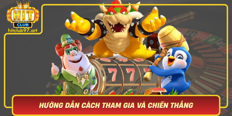 Huong Dan Cach Tham Gia Va Chien Thang Trong No Hu Hitclub