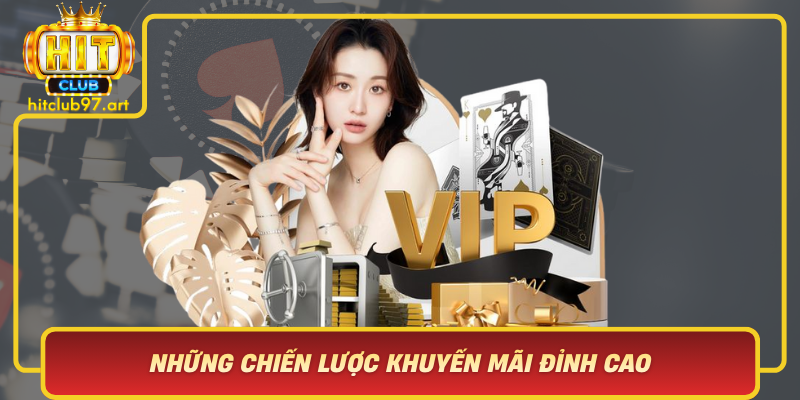 Những Chiến Lược Khuyến Mãi Đỉnh Cao Của HitClub