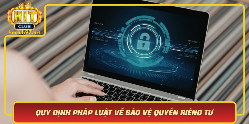 Quy Dinh Phap Luat Ve Bao Ve Quyen Rieng Tu Trong Nen Tang So
