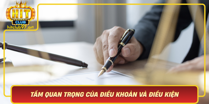 Tầm Quan Trọng Của Điều Khoản Và Điều Kiện Tại HitClub